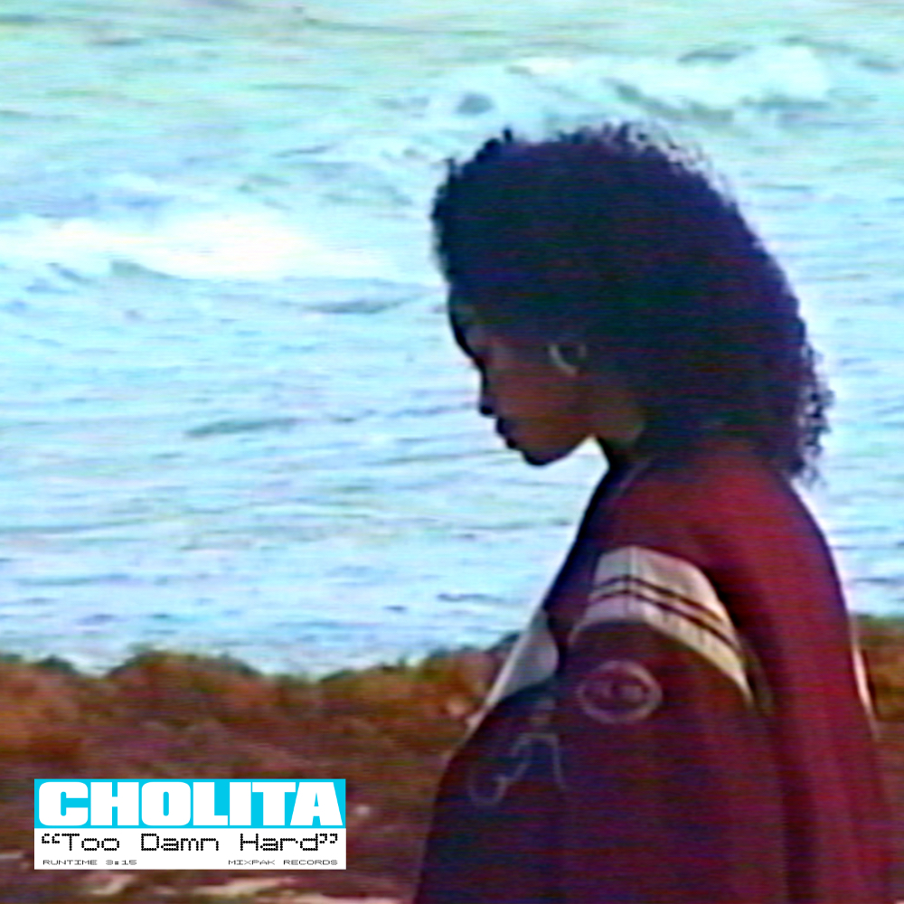 Cholita – Too Damn Hard